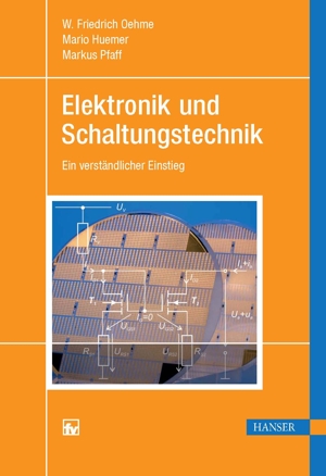 Elektronik und Schaltungstechnik - ein verst&auml;ndlicher Einstieg
